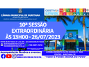 10ª SESSÃO EXTRAORDINÁRIA ÀS 13H00 - 26/07/2023