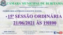15ª SESSÃO ORDINÁRIA - 21/06/2021 - 19H00 15ª SESSÃO ORDINÁRIA - 21/06/2021 - 19H00