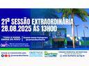 21ª SESSÃO EXTRAORDINÁRIA - 28.08.2025 ÀS 13H00.
