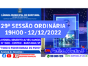 29ª SESSÃO ORDINÁRIA - 12/12/2022 ÀS 19H00.