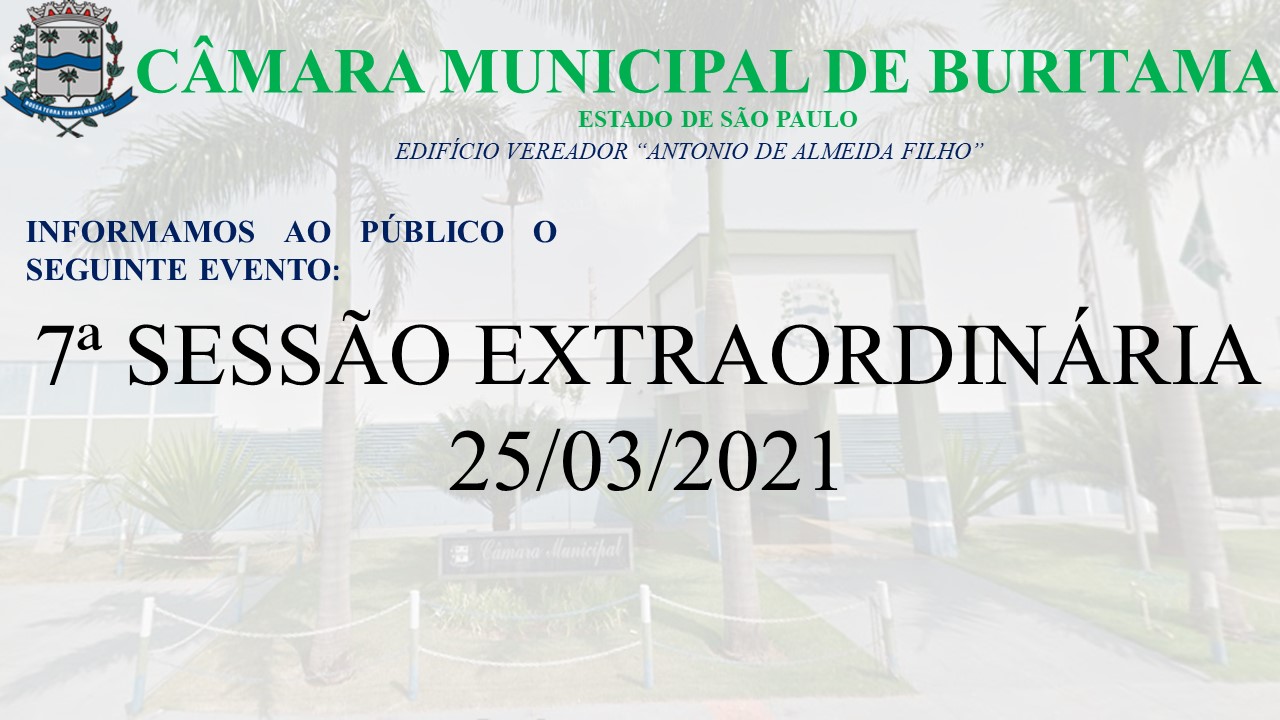 7ª SESSÃO EXTRAORDINÁRIA 25/03/2021