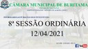 8ª SESSÃO ORDINÁRIA - 12/04/2021 8ª SESSÃO ORDINÁRIA - 12/04/2021