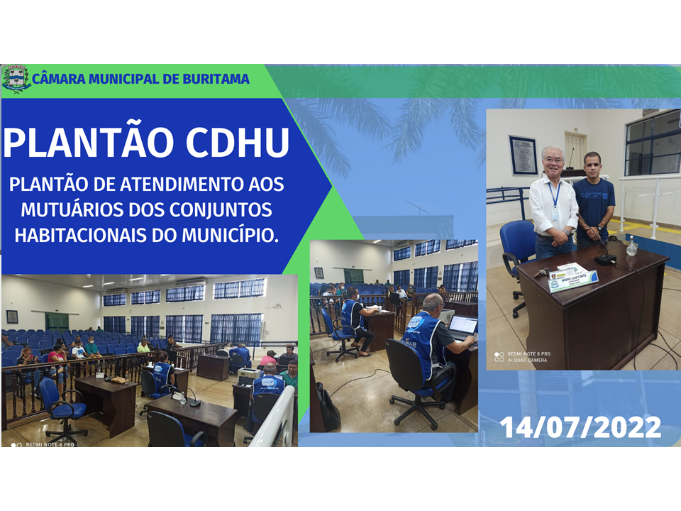 PLANTÃO DE ATENDIMENTO AOS MUTUÁRIOS DA CDHU REALIZADO NA CÂMARA MUNICIPAL 14/07/2022.