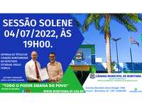 SESSÃO SOLENE 04/07/2022, ÀS 19H00 - ENTREGA DE TÍTULO DE CIDADÃO BURITAMENSE.